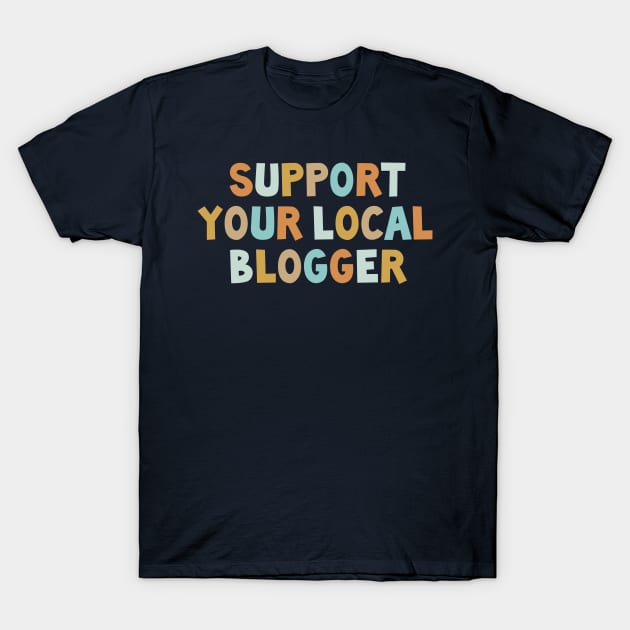 Local Bloggers are the best! T-Shirt by gnomeapple